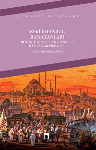 Eski İstanbul Ramazanları - Halit Fahri Ozansoy - Dergah Yayınları - F