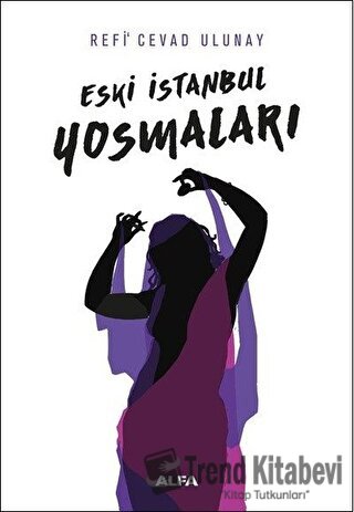 Eski İstanbul Yosmaları - Refi Cevad Ulunay - Alfa Yayınları - Fiyatı 