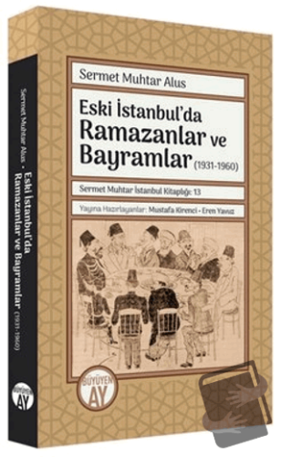 Eski İstanbul'da Ramazanlar ve Bayramlar (1931 -1960) - Sermet Muhtar 