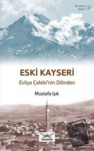 Eski Kayseri - Mustafa Işık - Heyamola Yayınları - Fiyatı - Yorumları 