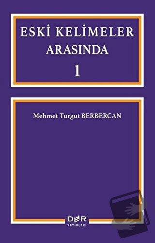 Eski Kelimeler Arasında 1 - Mehmet Turgut Berbercan - Der Yayınları - 