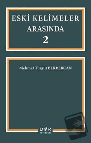 Eski Kelimeler Arasında 2 - Mehmet Turgut Berbercan - Der Yayınları - 