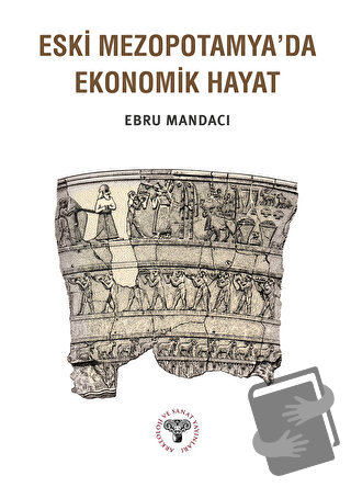 Eski Mezopotamya'da Ekonomik Hayat - Ebru Mandacı - Arkeoloji ve Sanat