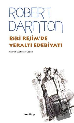 Eski Rejim’de Yeraltı Edebiyatı - Robert Darnton - ZoomKitap - Fiyatı 