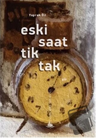 Eski Saat Tik Tak - Yaprak Öz - Yitik Ülke Yayınları - Fiyatı - Yoruml