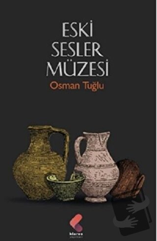 Eski Sesler Müzesi - Osman Tuğlu - Klaros Yayınları - Fiyatı - Yorumla