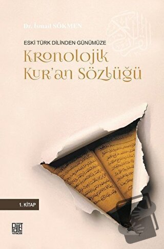 Eski Türk Dilinden Günümüze Kronolojik Kur'an Sözlüğü - İsmail Sökmen 