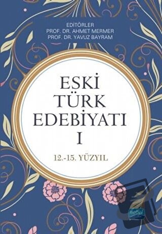 Eski Türk Edebiyatı 1 (12 - 15. Yıl) - Atilla Batur - Nobel Akademik Y