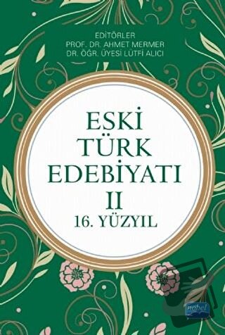 Eski Türk Edebiyatı - 2 - Ahmet Yenikale - Nobel Akademik Yayıncılık -