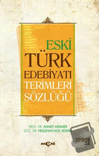 Eski Türk Edebiyatı Terimleri Sözlüğü - Ahmet Mermer - Akçağ Yayınları