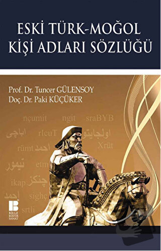 Eski Türk - Moğol Kişi Adları Sözlüğü - Paki Küçüker - Bilge Kültür Sa