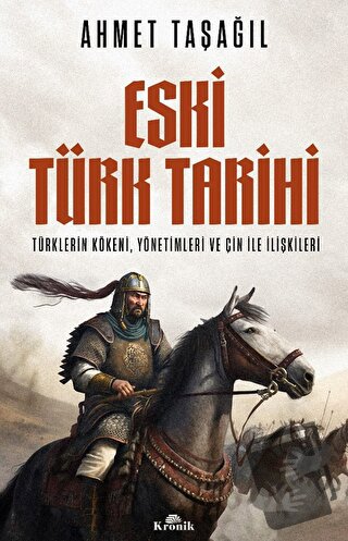 Eski Türk Tarihi - Ahmet Taşağıl - Kronik Kitap - Fiyatı - Yorumları -