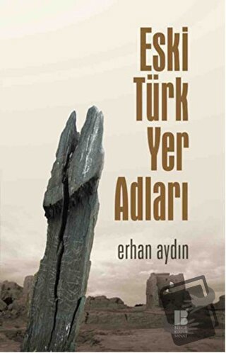 Eski Türk Yer Adları (Ciltli) - Erhan Aydın - Bilge Kültür Sanat - Fiy