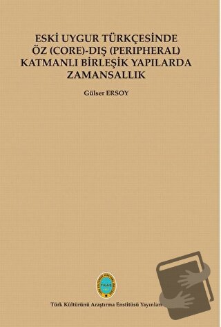 Eski Uygur Türkçesinde Öz (Core)-Dış (Perıpheral) Katmanlı Birleşik Ya