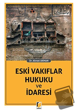 Eski Vakıflar Hukuku ve İdaresi - Ahmet Akman - Adalet Yayınevi - Fiya