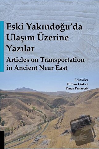 Eski Yakındoğu’da Ulaşım Üzerine Yazılar - Articles on Transportation 