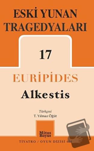 Eski Yunan Tragedyaları 17: Alkestis - Euripides - Mitos Boyut Yayınla