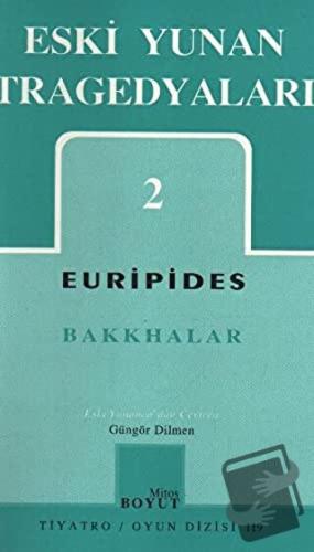 Eski Yunan Tragedyaları 2 - Bakkhalar - Euripides - Mitos Boyut Yayınl