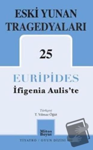 Eski Yunan Tragedyaları 25 İfigenia Aulis'te - Euripides - Mitos Boyut