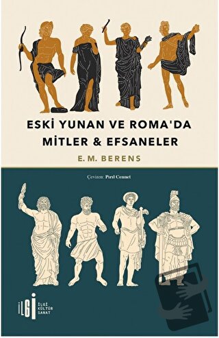 Eski Yunan ve Roma’da Mitler - Efsaneler - E. M. Berens - İlgi Kültür 