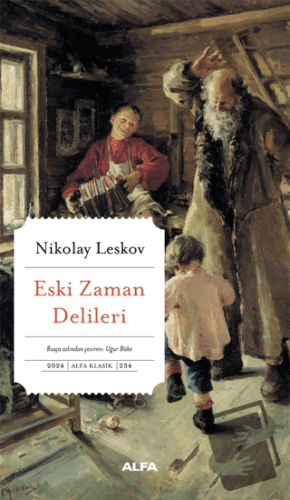 Eski Zaman Delileri - Nikolay Semyonoviç Leskov - Alfa Yayınları - Fiy