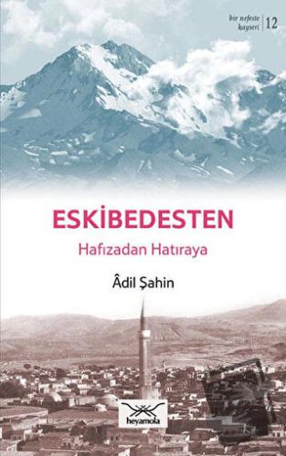 Eskibedesten Hafızadan Hatıraya - Adil Şahin - Heyamola Yayınları - Fi