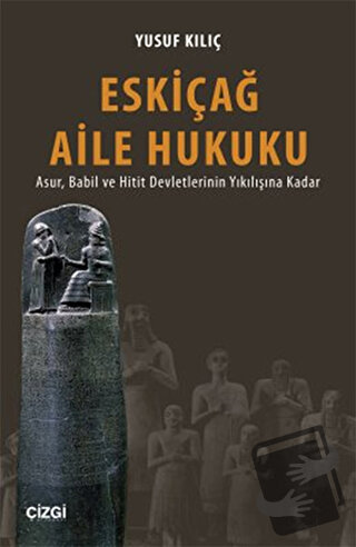 Eskiçağ Aile Hukuku - Yusuf Kılıç - Çizgi Kitabevi Yayınları - Fiyatı 