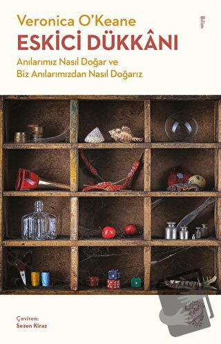 Eskici Dükkanı - Anılarımız Nasıl Doğar ve Biz Anılarımızdan Nasıl Doğ