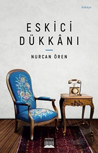 Eskici Dükkanı - Nurcan Ören - Anatolia Kitap - Fiyatı - Yorumları - S