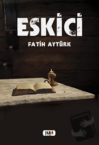 Eskici - Fatih Aytürk - Tilki Kitap - Fiyatı - Yorumları - Satın Al