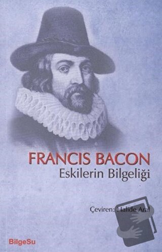 Eskilerin Bilgeliği - Francis Bacon - BilgeSu Yayıncılık - Fiyatı - Yo