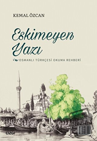 Eskimeyen Yazı - Kemal Özcan - Çizgi Kitabevi Yayınları - Fiyatı - Yor