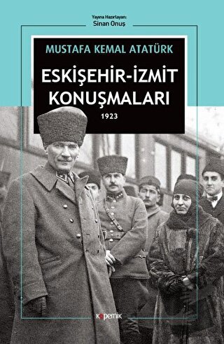 Eskişehir - İzmit Konuşmaları 1923 - Mustafa Kemal Atatürk - Kopernik 