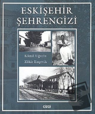 Eskişehir Şehrengizi - Kamil Uğurlu - Çizgi Kitabevi Yayınları - Fiyat