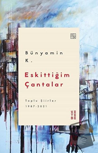 Eskittiğim Çantalar - Bünyamin K. - Ketebe Yayınları - Fiyatı - Yoruml