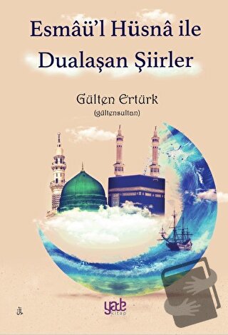 Esmaü’l Hüsna ile Dualaşan Şiirler - Gülten Ertürk - Yade Kitap - Fiya