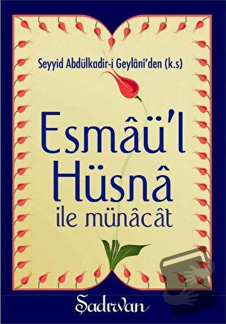 Esmaü'l Hüsna İle Münacat - Seyyid Abdülkadir-i Geylani - Şadırvan Yay