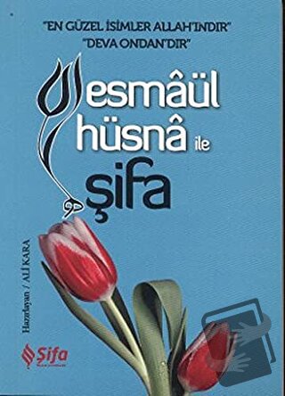 Esmaül Hüsna ile Şifa - Ali Kara - Şifa Yayınevi - Fiyatı - Yorumları 