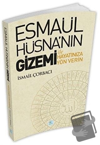 Esmaül Hüsna’nın Gizemi İle Hayatınıza Yön Verin - İsmail Çorbacı - Ma