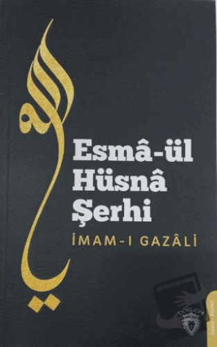 Esma'ül Hüsna Şerhi - İmam-ı Gazali - Dorlion Yayınları - Fiyatı - Yor