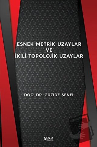 Esnek Metrik Uzaylar ve İkili Topolojik Uzaylar - Güzide Şenel - Gece 