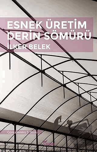 Esnek Üretim Derin Sömürü - İlker Belek - Yazılama Yayınevi - Fiyatı -