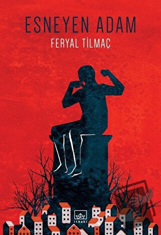 Esneyen Adam - Feryal Tilmaç - İthaki Yayınları - Fiyatı - Yorumları -