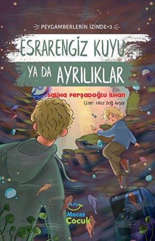 Esrarengiz Kuyu Ya Da Ayrılıklar ; Peygamberlerin İzinde 3 - Saliha Fe