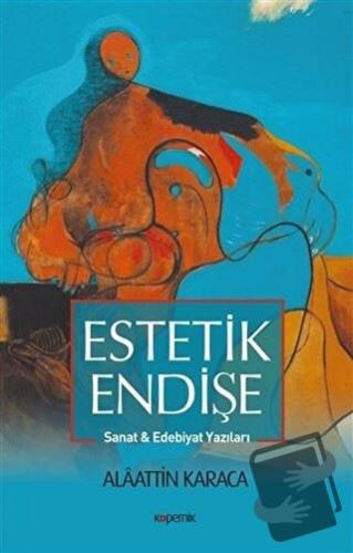 Estetik Endişe - Alaattin Karaca - Kopernik Kitap - Fiyatı - Yorumları