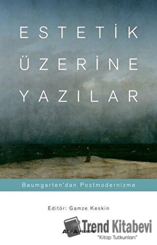 Estetik Üzerine Yazılar - Kolektif - Alfa Yayınları - Fiyatı - Yorumla