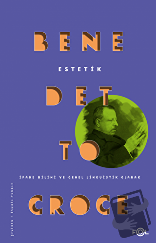 Estetik - Benedetto Croce - Fol Kitap - Fiyatı - Yorumları - Satın Al