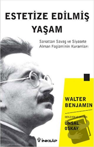 Estetize Edilmiş Yaşam - Walter Benjamin - İnkılap Kitabevi - Fiyatı -