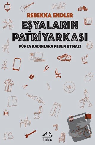 Eşyaların Patriyarkası - Rebekka Endler - İletişim Yayınevi - Fiyatı -