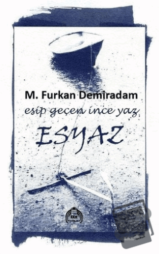 Esyaz - Esip Geçen İnce Yaz - M. Furkan Demiradam - Kekeme Yayınları -